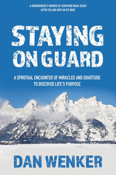 Staying on Guard: A Spiritual Encounter of Miracles and Gratitude to Discover Life's Purpose