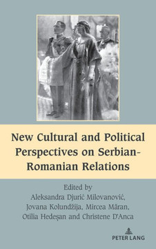 New Cultural and Political Perspectives on Serbian-Romanian Relations