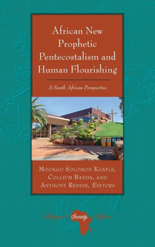 African New Prophetic Pentecostalism and Human Flourishing: A South African Perspective