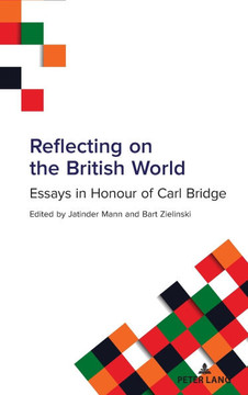 Reflecting on the British World: Essays in Honour of Carl Bridge