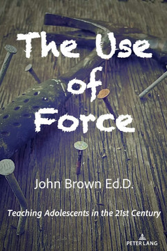 The Use of Force: Teaching Adolescents in the 21st Century