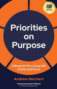 Priorities on Purpose: A Blueprint for Living with Clarity and Focus