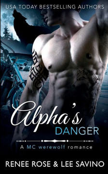 Alpha's Danger: An MC Werewolf Romance Alpha's Danger: An MC Werewolf Romance