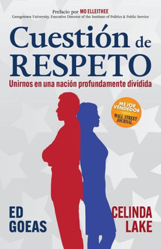 Cuesti?n de Respeto: Unirnos En Una Naci?n Profundamente Dividida