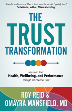 The Trust Transformation: Transform Your Health, Wellbeing, and Performance Through the Power of Trust