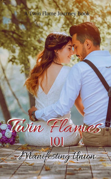 Twin Flames 101 Manifesting Union: Twin Flame Guide: From Separation to Manifesting Union and Facts