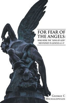 For Fear of the Angels: Who Were the ""Sons of God"" Mentioned in Gen 6:1-4?
