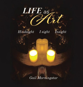 Life As Art: Hindsight I sight Insight Life As Art: Hindsight I sight Insight
