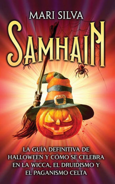 Samhain: La gu?a definitiva de Halloween y c?mo se celebra en la wicca, el druidismo y el paganismo celta