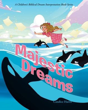 Majestic Dreams: A Children's Biblical Dream Interpretation Book Series