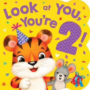 Look at You! You're Two! Look at You! You're Two!