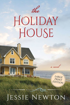 The Holiday House: A Sweet Romantic Women's Fiction Novel - Large Print