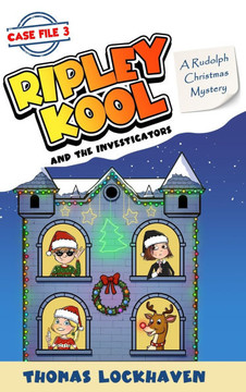 A Rudolph Christmas Mystery (Case File 3): Ripley Kool and the Investigators - Chapter Book with Color Illustrations - Large Print A Rudolph Christmas Mystery (Case File 3): Ripley Kool and the Investigators - Chapter Book with Color Illustrations - Large Print