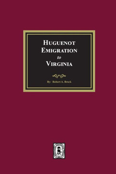 Huguenot Emigration to Virginia Huguenot Emigration to Virginia