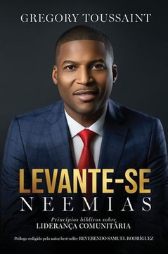 Levante-se Neemias: Princ?pios b?blicos sobre lideran?a comunit?ria