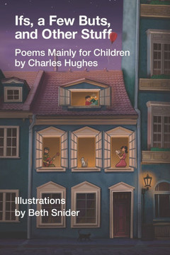Ifs, a Few Buts, and Other Stuff: Poems Mainly for Children Ifs, a Few Buts, and Other Stuff: Poems Mainly for Children