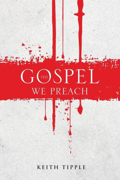 The Gospel We Preach The Gospel We Preach