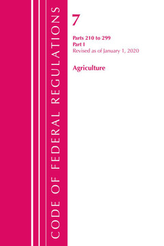 Code of Federal Regulations, Title 07 Agriculture 210-299, Revised as of January 1, 2020 Code of Federal Regulations, Title 07 Agriculture 210-299, Revised as of January 1, 2020