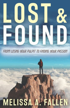 Lost & Found: From Losing Your Pulpit to Finding Your Passion