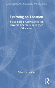 Learning on Location: Place-Based Approaches for Diverse Learners in Higher Education
