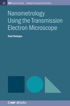 Nanometrology Using the Transmission Electron Microscope Nanometrology Using the Transmission Electron Microscope