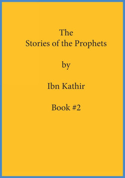 The Stories of the Prophets by Ibn Kathir: Book (#2)