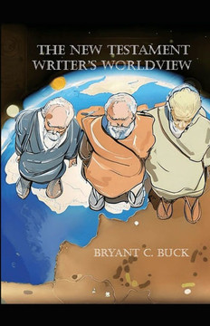 The New Testament Writer's Worldview The New Testament Writer's Worldview