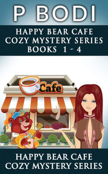 Happy Bear Cafe Series Books 1-4: Happy Bear Cafe Cozy Mystery Series Happy Bear Cafe Series Books 1-4: Happy Bear Cafe Cozy Mystery Series