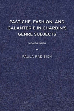 Pastiche, Fashion, and Galanterie in Chardin's Genre Subjects: Looking Smart