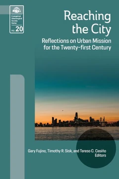 Reaching the City: Reflections on Urban Mission for the Twenty-First Century