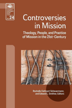 Controversies in Mission: Theology, People, and Practice of Mission in the 21st Century Controversies in Mission: Theology, People, and Practice of Mission in the 21st Century