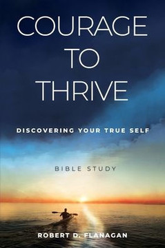 Courage to Thrive: Discovering Your True Self