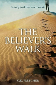 The Believer's Walk: A Study Guide for New Converts