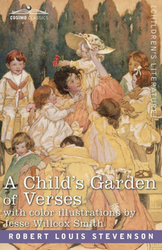 A Child's Garden of Verses: With Color Illustrations by Jessie Wilcox Smith A Child's Garden of Verses: With Color Illustrations by Jessie Wilcox Smith