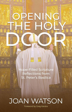 Opening the Holy Door: Hope-Filled Scripture Reflections from St. Peter's Basilica