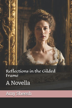 Reflections in the Gilded Frame: A Novella