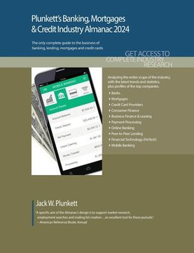 Plunkett's Banking, Mortgages & Credit Industry Almanac 2024: Banking, Mortgages & Credit Industry Market Research, Statistics, Trends and Leading Com