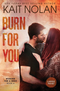 Burn For You - Large Print