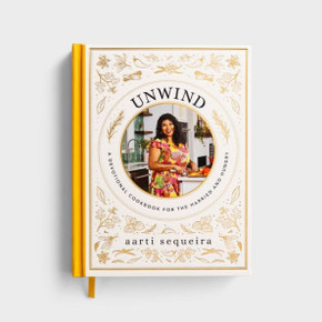 Unwind: A Devotional Cookbook for the Hurried and Hungry