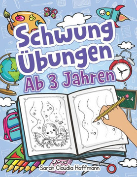 Schwung?bungen Ab 3 Jahren: Einfache Schwung?bungen Zur Erh?hung Der Feinmotorik, Konzentration Und Der Augen-Hand-Koordination Von Kindern. Unsch