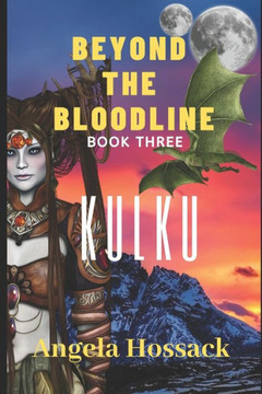 Beyond the Bloodline: Kulku Book Three