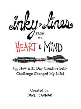 Inky Lines From My Heart & Mind: (or How a 31 Day Creative Self-Challenge Changed My Life)