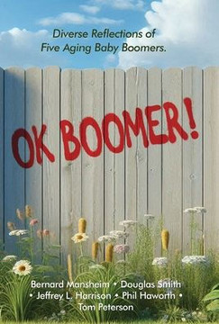 OK Boomer!: Diverse Reflections From Five Aging Baby Boomers
