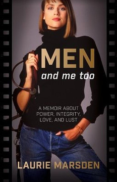 MEN and me too: A Memoir About Power, Integrity, Love and Lust