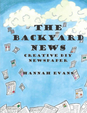 The Backyard News : A Do It Yourself Creative Newspaper