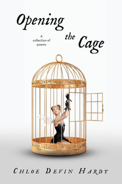 Opening the Cage: A collection of poems