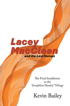 Lacey MacClean and the Last Human: The Final Installment in the ""Josephine Daudry"" Trilogy