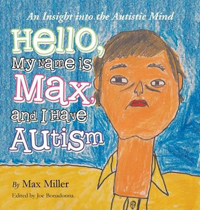 Hello, My Name Is Max and I Have Autism: An Insight into the Autistic Mind