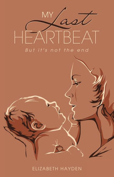 My Last Heartbeat: But it's not the end