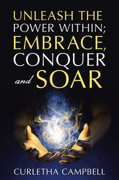 Unleash the Power Within; Embrace, Conquer and Soar
